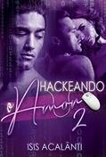 Ler HACKEANDO O AMOR (Duologia Hackeando Livro 2), do autor Isis Acalânti Ler HACKEANDO O AMOR (Duologia Hackeando Livro 2), do autor Isis Acalânti