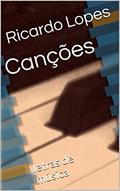 Ler Canções: letras de música, do autor Ricardo Lopes Ler Canções: letras de música, do autor Ricardo Lopes