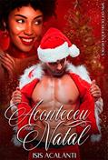 Ler ACONTECEU NO MEU NATAL (Spin-Off de Delicius Erotics), do autor Isis Acalânti