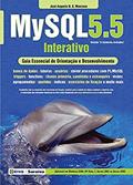 Ler Mysql 5.5 interativo: Guia essencial de orientação e desenvolvimento, do autor José Augusto Navarro Garcia Manzano Ler Mysql 5.5 interativo: Guia essencial de orientação e desenvolvimento, do autor José Augusto Navarro Garcia Manzano