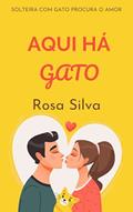 Ler Aqui Há gato: Uma comédia romântica cão e gato (novela) (Gateiras Apaixonadas), do autor Rosa Silva