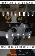 Ler Universo dos Gatos, do autor Andréa Azevedo Ler Universo dos Gatos, do autor Andréa Azevedo