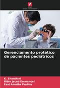 Ler Gerenciamento protético de pacientes pediátricos, do autor K. Shanthini; Bibin Jacob Emmanuel; Esai Amutha Prabha