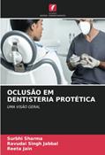 Ler OCLUSÃO EM DENTISTERIA PROTÉTICA: UMA VISÃO GERAL, do autor Surbhi Sharma; Ravudai Singh Jabbal; Reeta Jain