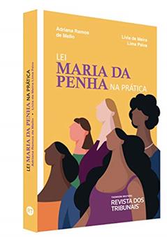 Lei Maria da Penha na Prática, do autor Diego Moreau; Douglas Freitas; Alice Monstrinho