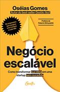 Ler Negócio escalável: Como transformar sua ideia em uma startup bem-sucedida, do autor Oséias Gomes