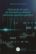 Ler Otimização de Rotas de Helicópteros Offshore Utilizando Algoritmo Genético, do autor Allan Ronney Vianna. Motta Ler Otimização de Rotas de Helicópteros Offshore Utilizando Algoritmo Genético, do autor Allan Ronney Vianna. Motta