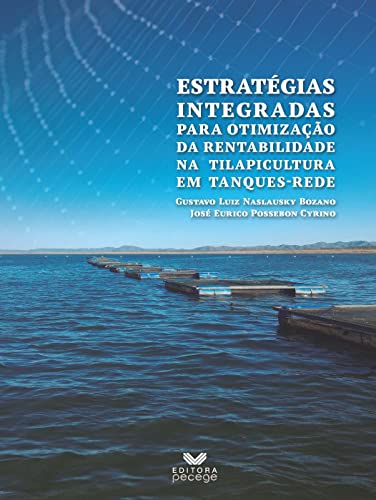 Ler Estratégias Integradas para Otimização da Rentabilidade na Tilapicultura em Tanques-rede, do autor Gustavo Luiz Naslausky Bozano; José Eurico Possebon Cyrino
