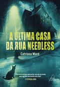 Ler A última Casa da rua Needless, do autor Catriona Ward