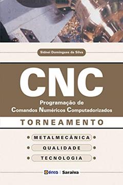 CNC - Programação de Comandos Numéricos Computadorizados: Torneamento, do autor SIDNEI DOMINGUES DA SILVA