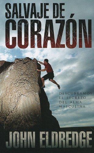 Ler By John Eldredge Salvaje de Corazon: Descubramos el Secreto del Alma Masculina = Wild at the Heart (Spanish Edition) [Paperback], do autor John Eldredge