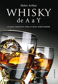 whisky de A a Y - O guia perfeito para o bom apreciador, do autor Helen Arthur