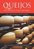 Ler Queijos do Brasil e do mundo para iniciantes e apreciadores, do autor José Osvaldo Albano do Amarante Ler Queijos do Brasil e do mundo para iniciantes e apreciadores, do autor José Osvaldo Albano do Amarante