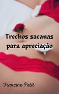 Ler Trechos sacanas para apreciação 18+, do autor Francine Petit