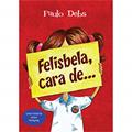 Ler Felisbela, cara de..., do autor Paulo Debs
