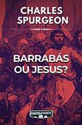 Ler Barrabás ou Jesus?, do autor Charles Haddon Spurgeon