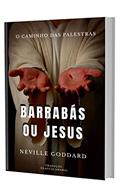 Ler BARRABÁS OU JESUS (O Caminho das Palestras de Neville Goddard), do autor Neville Goddard