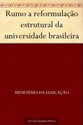 Ler Rumo a reformulação estrutural da universidade brasileira, do autor Ministério da Educação Ler Rumo a reformulação estrutural da universidade brasileira, do autor Ministério da Educação