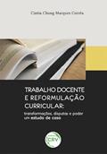 Ler Trabalho docente e reformulação curricular: transformações, disputas e poder um estudo de caso, do autor Cintia Chung Marques Corrêa