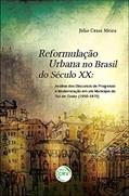 Ler Reformulação urbana no Brasil do século XX: análise dos discursos de progresso e modernização em um município do sul de goiás (1950-1970), do autor Júlio Cesar Meira