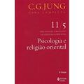Ler Psicologia e religião oriental Vol. 11/5: Psicologia e Religião Ocidental e Oriental - Parte 5: Volume 11, do autor C.G. Jung