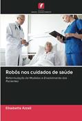 Ler Robôs nos cuidados de saúde: Reformulação de Modelos e Envolvimento dos Pacientes, do autor Elisabetta Azzali