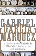 Ler A incrível e triste história da Cândida Erêndira e sua avó desalmada, do autor Gabriel García Márquez Ler A incrível e triste história da Cândida Erêndira e sua avó desalmada, do autor Gabriel García Márquez