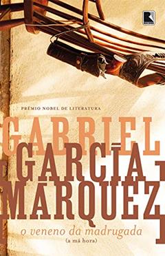 O veneno da madrugada (A má hora), do autor Gabriel García Márquez