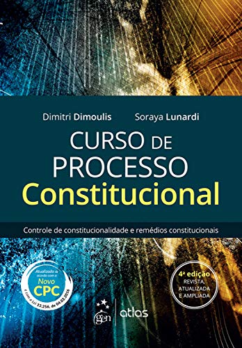 Ler Curso de Processo Constitucional - Contr.de Const e Remédios Constitucionais - 4ª Edição 2016, do autor Dimitri Dimoulis; Soraya Lunardi Ler Curso de Processo Constitucional - Contr.de Const e Remédios Constitucionais - 4ª Edição 2016, do autor Dimitri Dimoulis; Soraya Lunardi