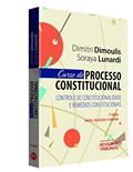 Ler Curso de Processo Constitucional. Controle de Constitucionalidade e Remédios Constitucionais, do autor Dimitri Dimoulis; Soraya Lunardi
