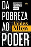 Ler Da pobreza ao poder: O caminho da prosperidade e da paz, do autor James Allen