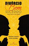 Ler Divorcio Bem Sucedido, do autor Cristina Longhi; Katia Oliveira Ler Divorcio Bem Sucedido, do autor Cristina Longhi; Katia Oliveira