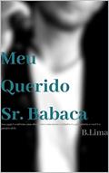 Ler Meu Querido Sr. Babaca, do autor B. Lima Ler Meu Querido Sr. Babaca, do autor B. Lima