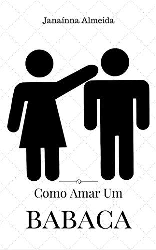 Ler Como amar um babaca, do autor Janainna de Oliveira Almeida