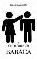 Ler Como amar um babaca, do autor Janainna de Oliveira Almeida