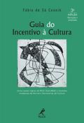 Ler Guia do incentivo à cultura, do autor Fábio de Sá Cesnik