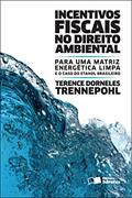 Ler Incentivos fiscais no direito ambiental - 2ª edição de 2012: Para uma matriz energética limpa e o caso do etanol brasileiro, do autor Terence Trennepohl Ler Incentivos fiscais no direito ambiental - 2ª edição de 2012: Para uma matriz energética limpa e o caso do etanol brasileiro, do autor Terence Trennepohl