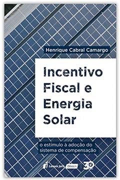 Incentivo Fiscal E Energia Solar - 2020, do autor Henrique Cabral Camargo