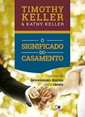 Ler Significado Do Casamento, O - (devocional) - Um Ano De Devocionais Diários Para Casais, do autor Timothy Keller; Kathy Keller