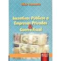 Ler Incentivos Públicos a Empresas Privadas & Guerra Fiscal, do autor Odair Tramontin Ler Incentivos Públicos a Empresas Privadas & Guerra Fiscal, do autor Odair Tramontin