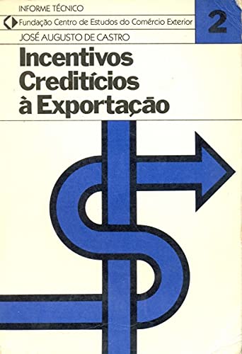 Ler Incentivos Crediticios A Exportacao (Informe Tecnico / Fundacao Centro De Estudos Do Comercio Exterior) (Portuguese Edition), do autor Jose Augusto De Castro Ler Incentivos Crediticios A Exportacao (Informe Tecnico / Fundacao Centro De Estudos Do Comercio Exterior) (Portuguese Edition), do autor Jose Augusto De Castro