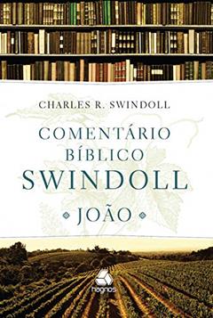 Comentário bíblico Swindoll: João, do autor Charles R. Swindoll