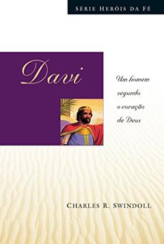 Davi: Um homem segundo o coração de Deus, do autor Charles Swindoll