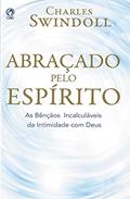 Ler Abraçado pelo Espírito: As Bençãos Incalculáveis da Intimidade com Deus, do autor Charles Swindoll