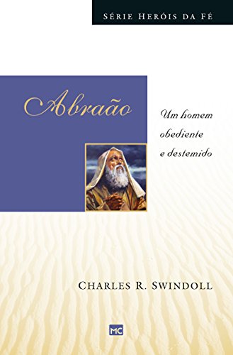 Ler Abraão: Um homem obediente e destemido (Heróis da fé), do autor Charles Swindoll