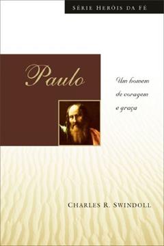 Paulo: Um homem de coragem e graça, do autor Charles Swindoll
