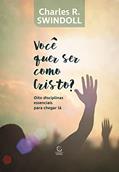 Ler Você quer ser como Cristo?: Oito disciplinas essenciais para chegar lá, do autor Charles R. Swindoll