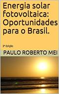 Ler Energia solar fotovoltaica: Oportunidades para o Brasil.: 3ª Edição, do autor Paulo Roberto Mei