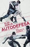 Ler Autodefesa: Uma filosofia da violência, do autor Elsa Dorlin
