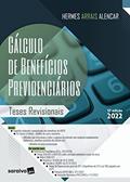 Ler Cálculo de Benefícios Previdenciários - 12ª edição 2022, do autor HERMES ARRAIS ALENCAR Ler Cálculo de Benefícios Previdenciários - 12ª edição 2022, do autor HERMES ARRAIS ALENCAR
